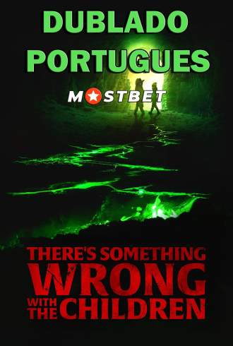 There’s Something Wrong with the Children - MOSTBET